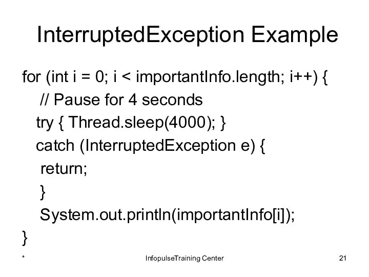 InterruptedException Example for (int i = 0; i // Pause for