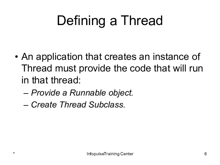 Defining a Thread An application that creates an instance of Thread