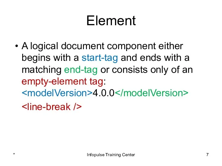 Element A logical document component either begins with a start-tag and