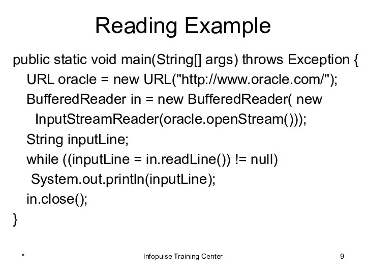 Reading Example public static void main(String[] args) throws Exception { URL