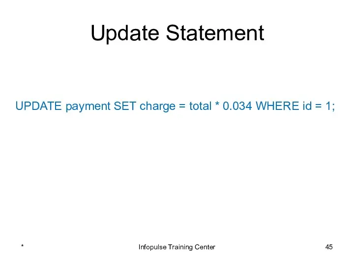 Update Statement UPDATE payment SET charge = total * 0.034 WHERE