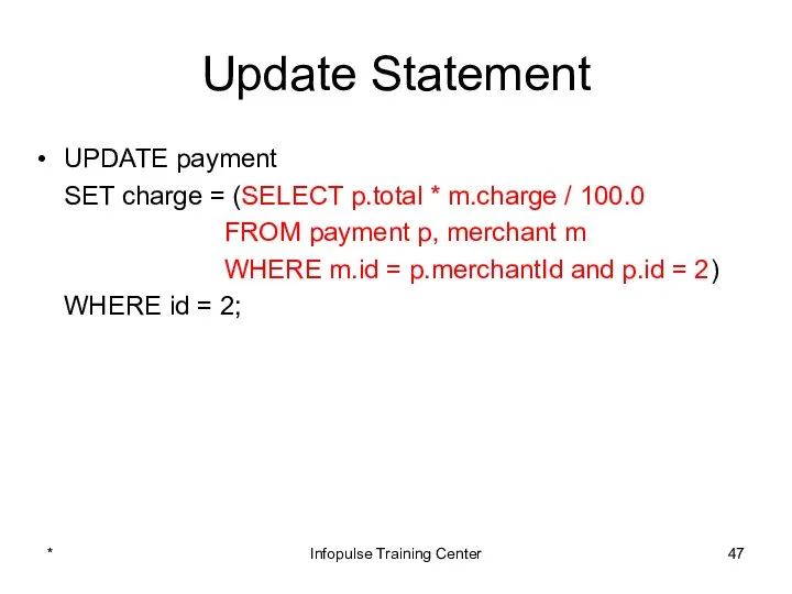 Update Statement UPDATE payment SET charge = (SELECT p.total * m.charge