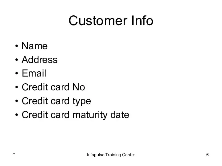 Customer Info Name Address Email Credit card No Credit card type