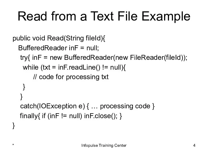 Read from a Text File Example public void Read(String fileId){ BufferedReader
