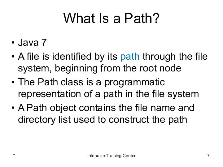 What Is a Path? Java 7 A file is identified by
