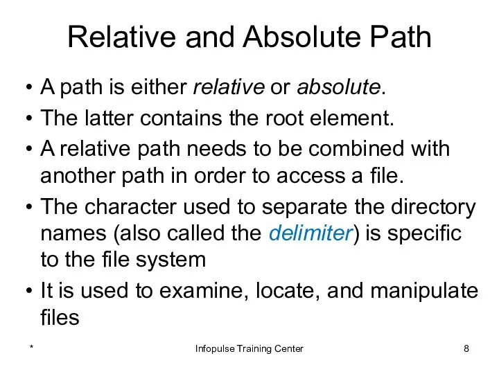 Relative and Absolute Path A path is either relative or absolute.
