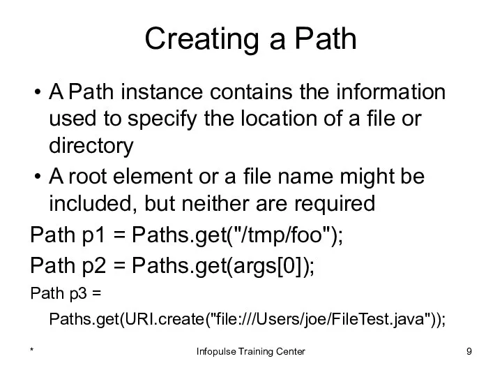 Creating a Path A Path instance contains the information used to