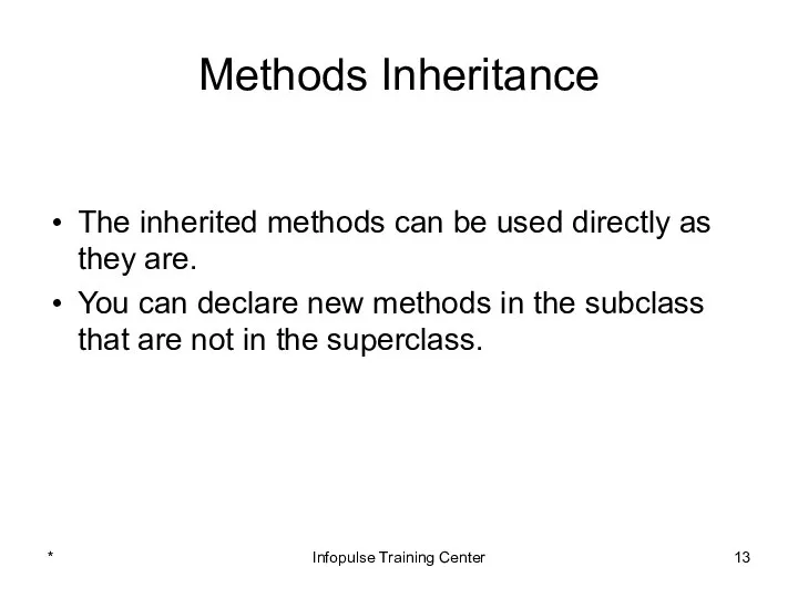 Methods Inheritance The inherited methods can be used directly as they