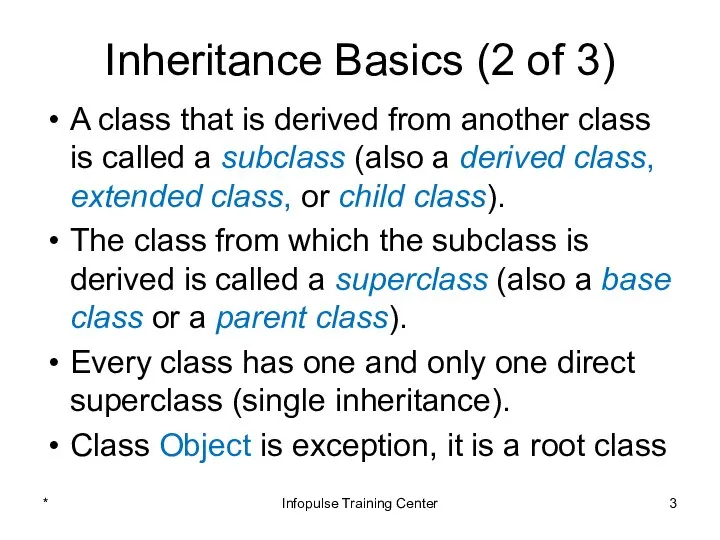 Inheritance Basics (2 of 3) A class that is derived from