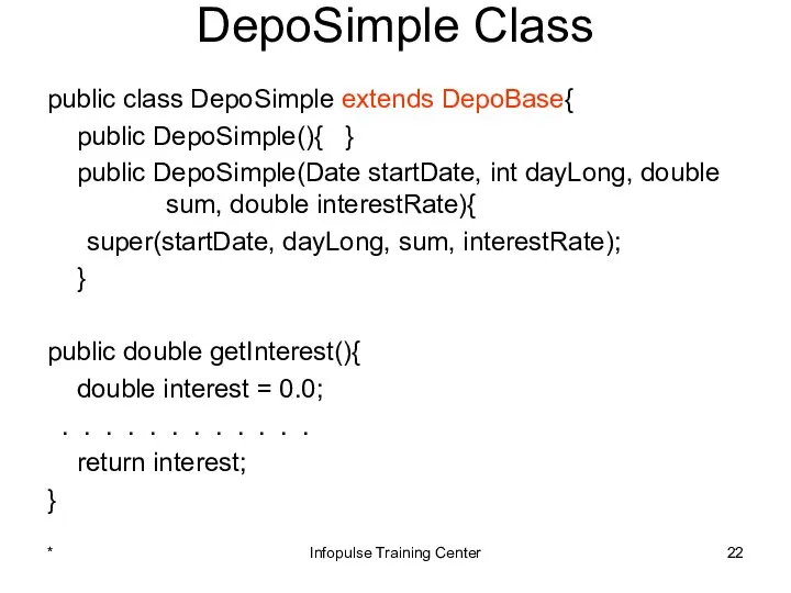 DepoSimple Class public class DepoSimple extends DepoBase{ public DepoSimple(){ } public