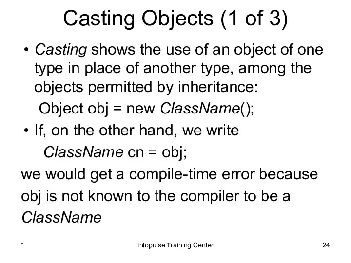 Casting Objects (1 of 3) Casting shows the use of an