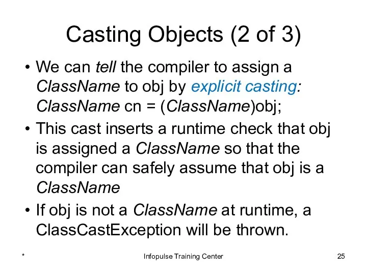 Casting Objects (2 of 3) We can tell the compiler to
