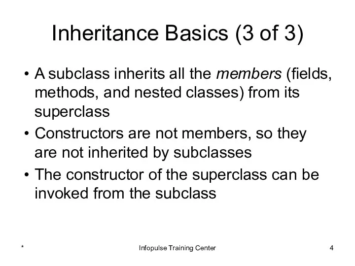 Inheritance Basics (3 of 3) A subclass inherits all the members