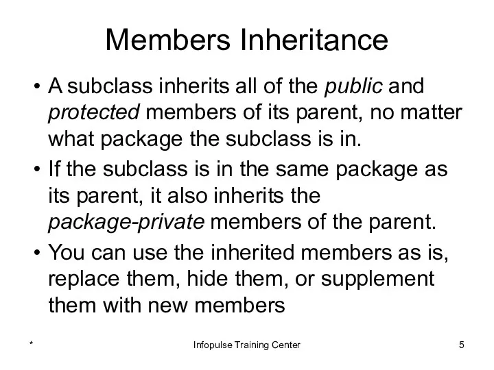 Members Inheritance A subclass inherits all of the public and protected