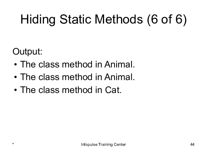 Hiding Static Methods (6 of 6) Output: The class method in