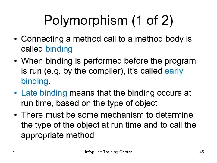 Polymorphism (1 of 2) Connecting a method call to a method
