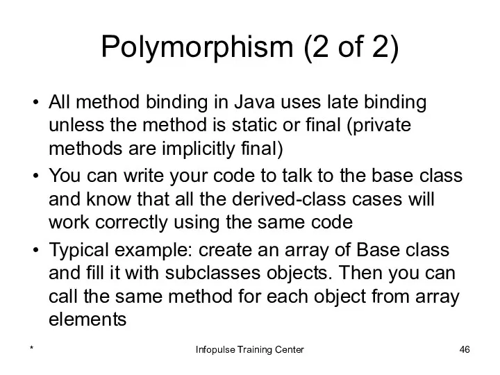 Polymorphism (2 of 2) All method binding in Java uses late