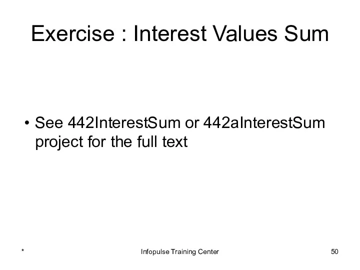 Exercise : Interest Values Sum See 442InterestSum or 442aInterestSum project for