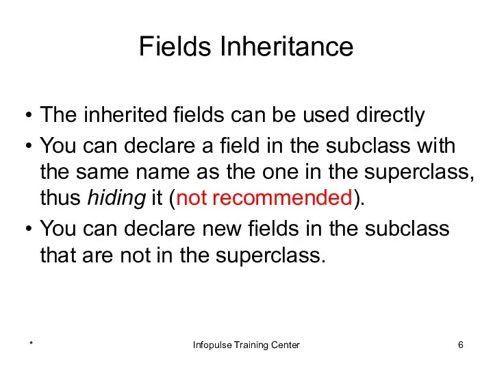 Fields Inheritance The inherited fields can be used directly You can