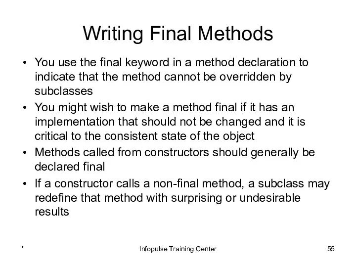 Writing Final Methods You use the final keyword in a method