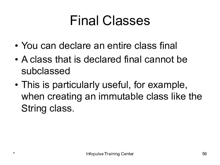 Final Classes You can declare an entire class final A class