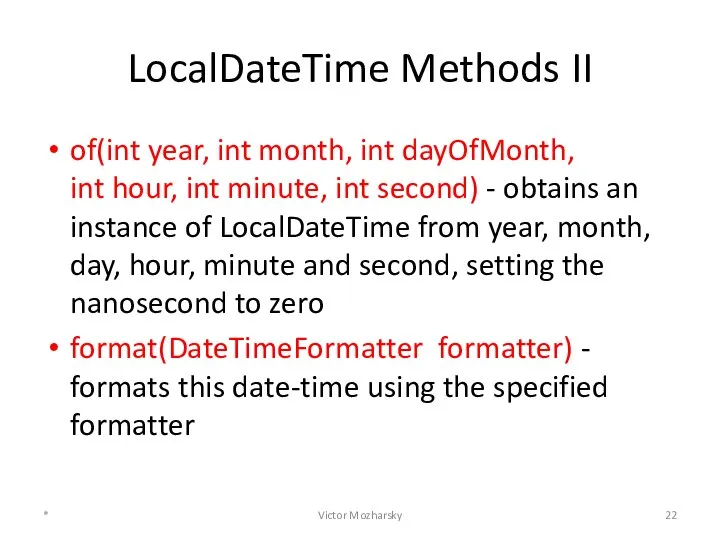 LocalDateTime Methods II of(int year, int month, int dayOfMonth, int hour,