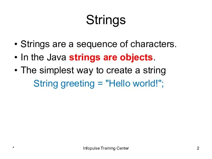 Strings Strings are a sequence of characters. In the Java strings
