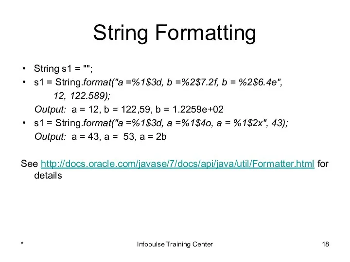 String Formatting String s1 = ""; s1 = String.format("a =%1$3d, b