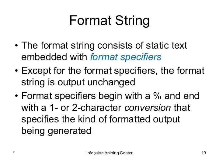 Format String The format string consists of static text embedded with