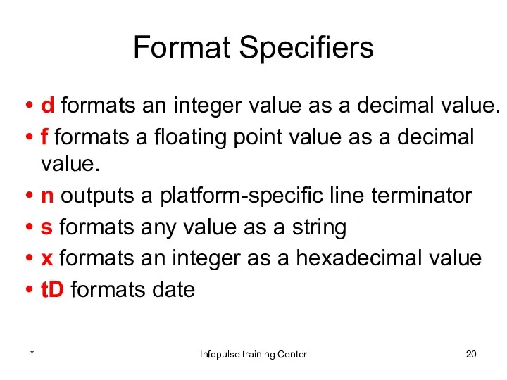 Format Specifiers d formats an integer value as a decimal value.