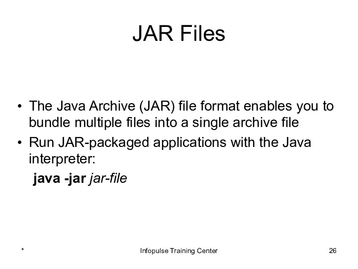 JAR Files The Java Archive (JAR) file format enables you to