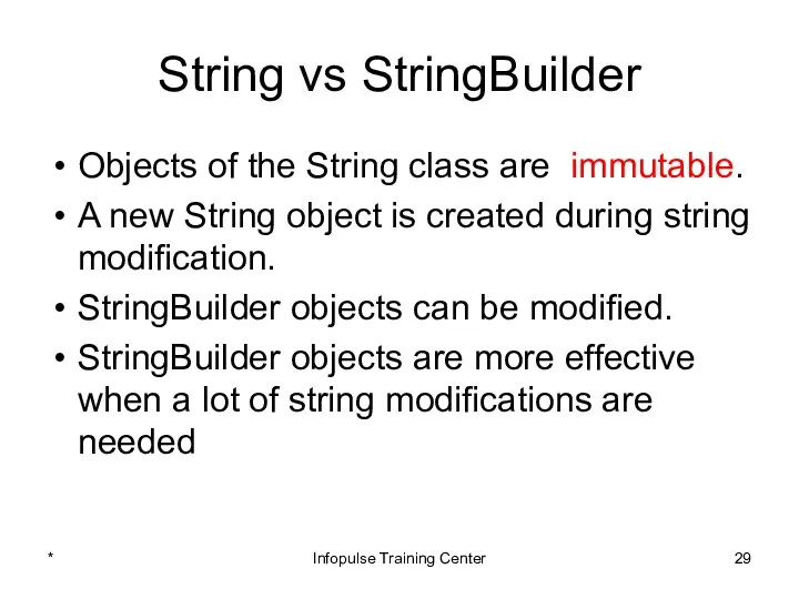 String vs StringBuilder Objects of the String class are immutable. A