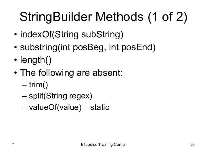 StringBuilder Methods (1 of 2) indexOf(String subString) substring(int posBeg, int posEnd)