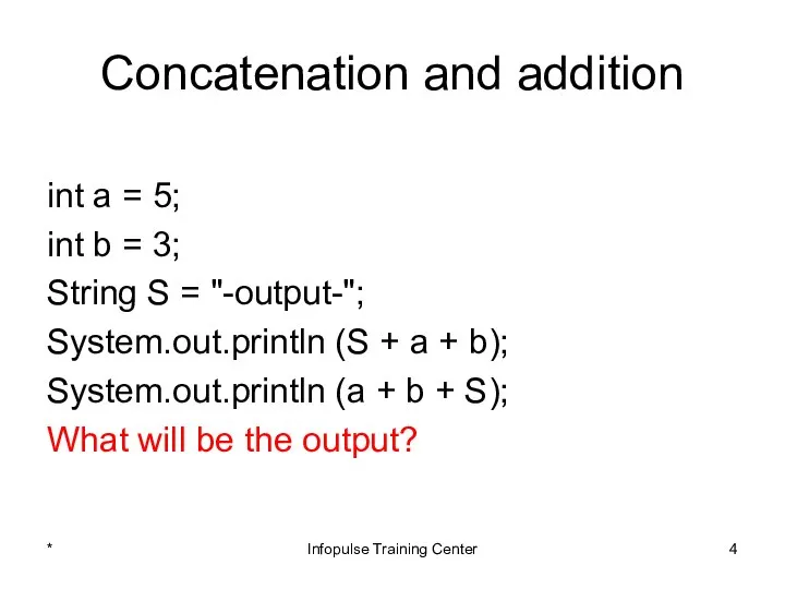 Concatenation and addition int a = 5; int b = 3;