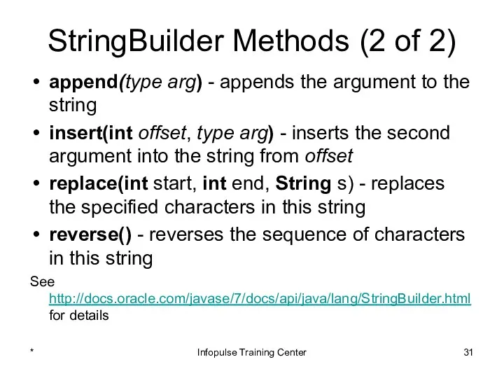 StringBuilder Methods (2 of 2) append(type arg) - appends the argument