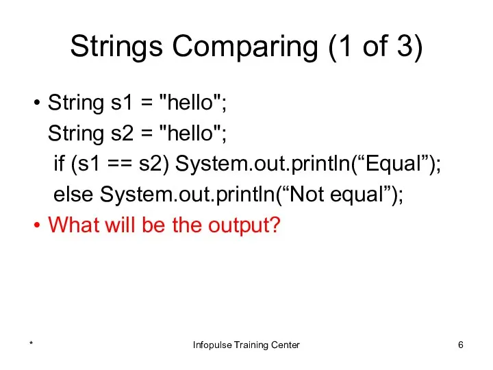Strings Comparing (1 of 3) String s1 = "hello"; String s2