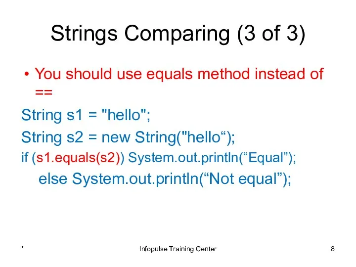 Strings Comparing (3 of 3) You should use equals method instead