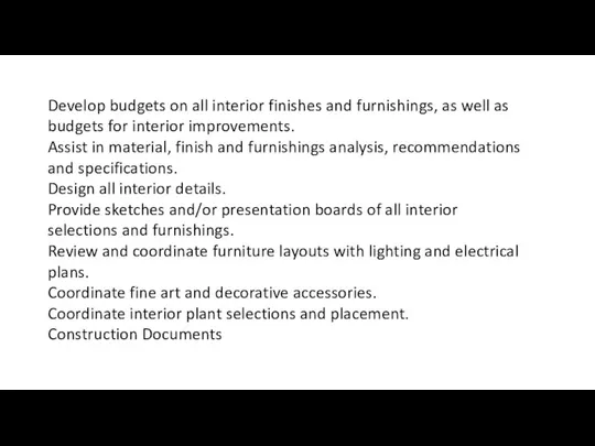 Develop budgets on all interior finishes and furnishings, as well as