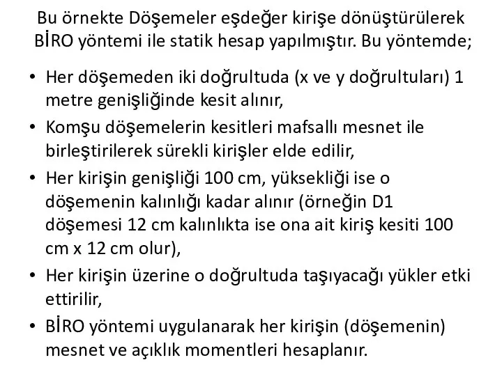 Bu örnekte Döşemeler eşdeğer kirişe dönüştürülerek BİRO yöntemi ile statik hesap