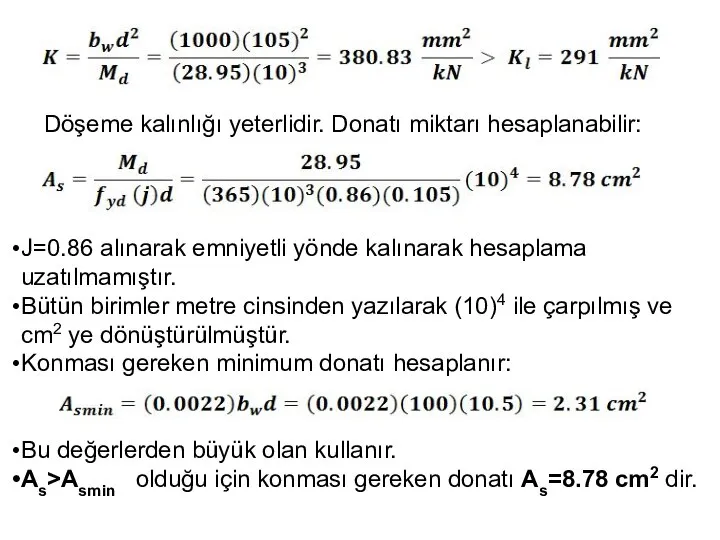 Döşeme kalınlığı yeterlidir. Donatı miktarı hesaplanabilir: J=0.86 alınarak emniyetli yönde kalınarak