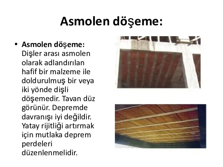 Asmolen döşeme: Asmolen döşeme: Dişler arası asmolen olarak adlandırılan hafif bir