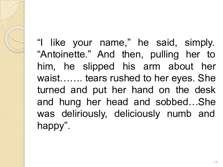 “I like your name,” he said, simply. “Antoinette.” And then, pulling