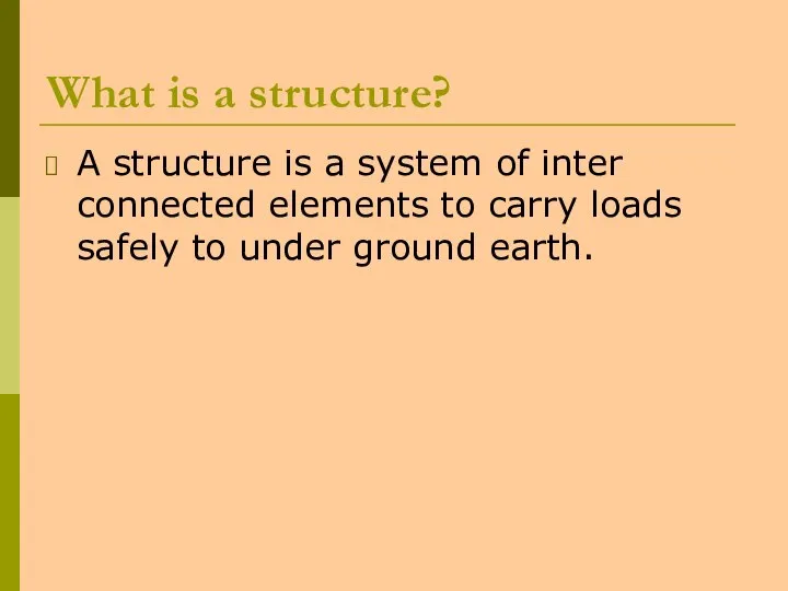 What is a structure? A structure is a system of inter