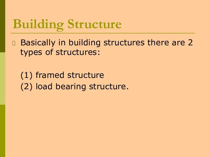 Building Structure Basically in building structures there are 2 types of
