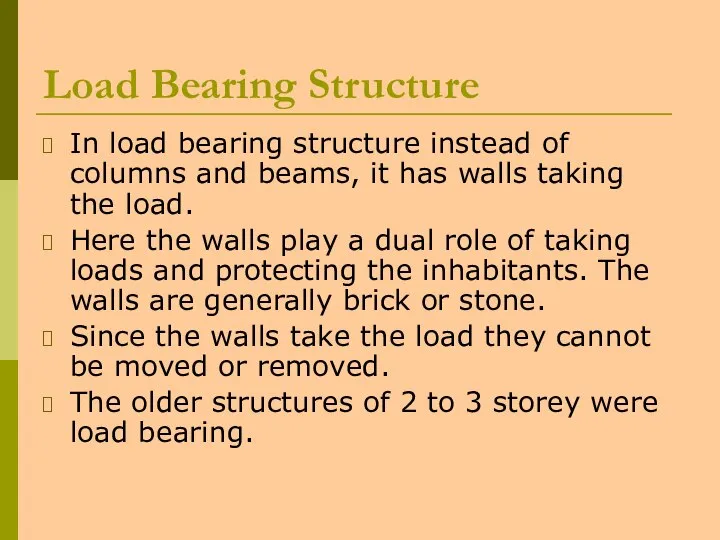 Load Bearing Structure In load bearing structure instead of columns and