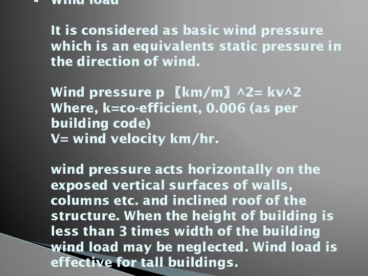 Wind load It is considered as basic wind pressure which is