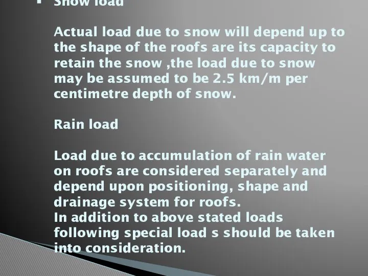 Snow load Actual load due to snow will depend up to