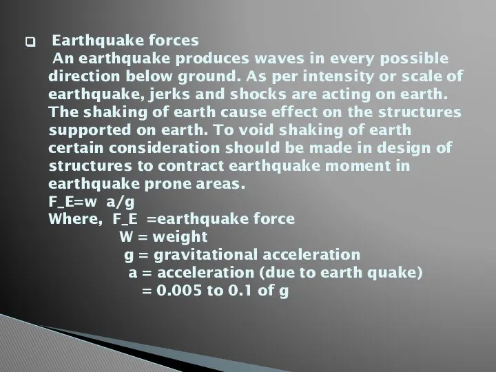 Earthquake forces An earthquake produces waves in every possible direction below