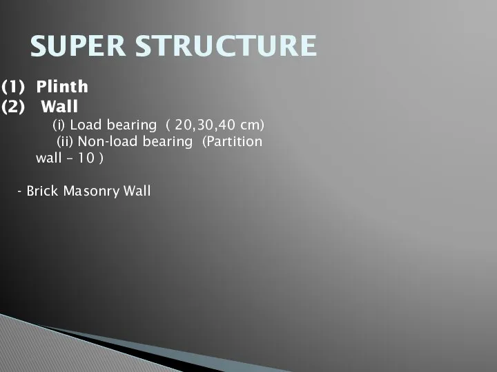 SUPER STRUCTURE Plinth Wall (i) Load bearing ( 20,30,40 cm) (ii)