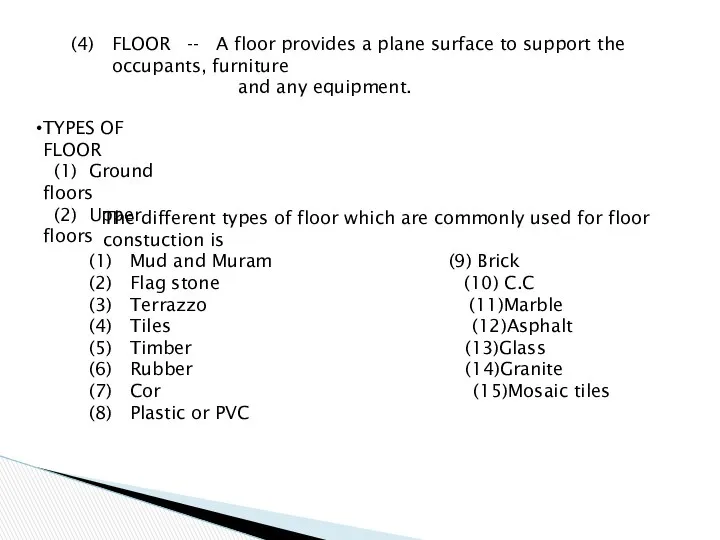FLOOR -- A floor provides a plane surface to support the
